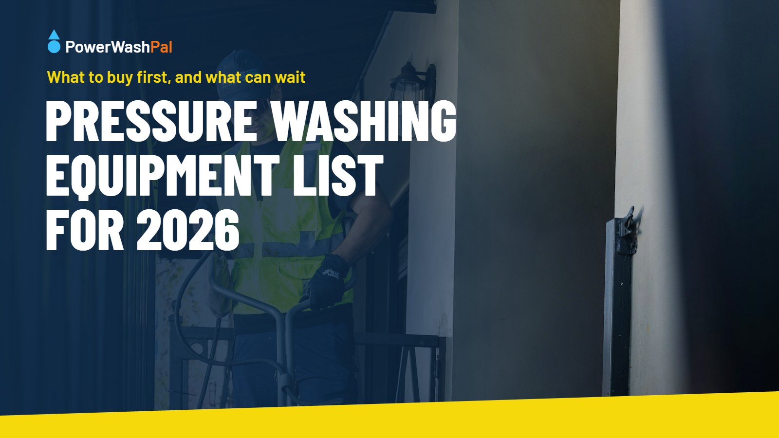 Pressure Washing Equipment List: What You Need to Start (2026)